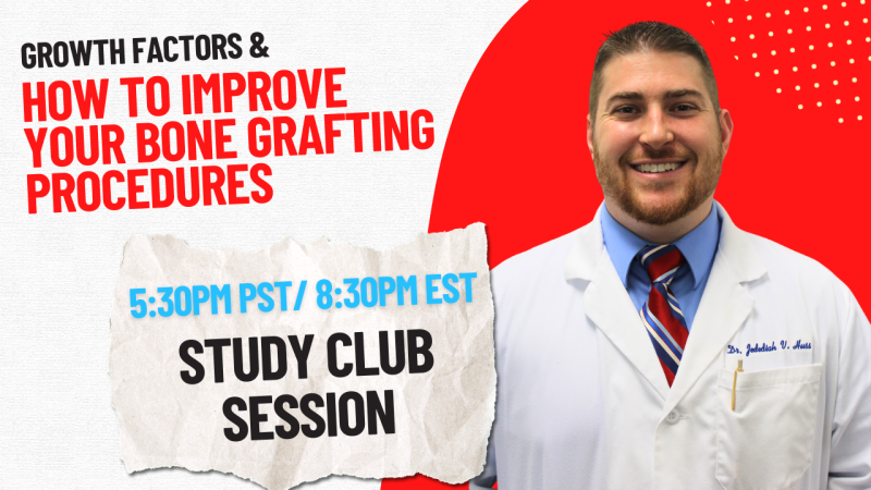 Growth Factors and How to Improve Your Bone Grafting Procedures_Study Club Session Graphic